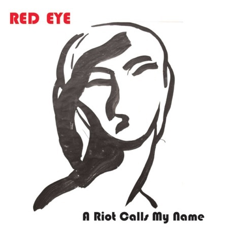 Red Eye - A Riot Calls My Name